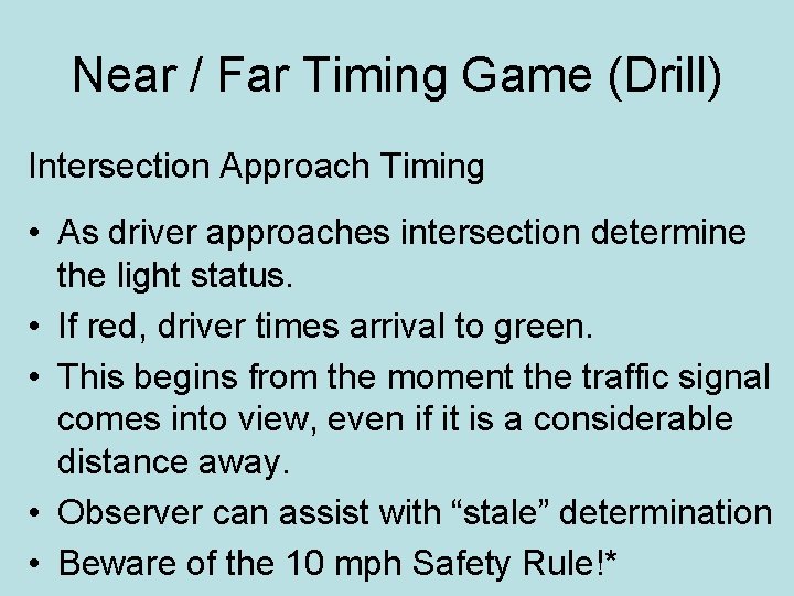 Near / Far Timing Game (Drill) Intersection Approach Timing • As driver approaches intersection