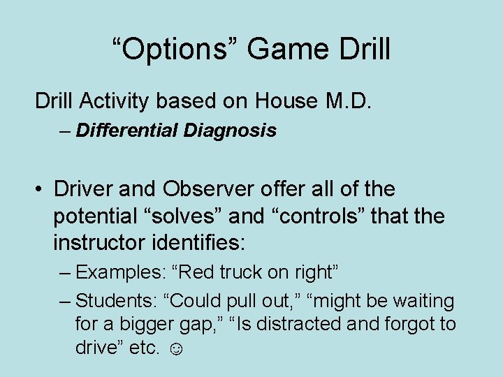 “Options” Game Drill Activity based on House M. D. – Differential Diagnosis • Driver