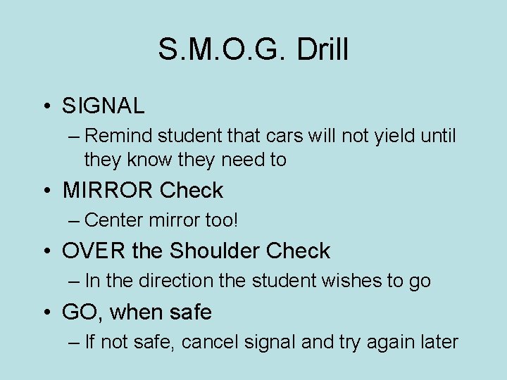 S. M. O. G. Drill • SIGNAL – Remind student that cars will not