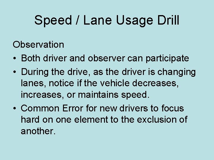 Speed / Lane Usage Drill Observation • Both driver and observer can participate •