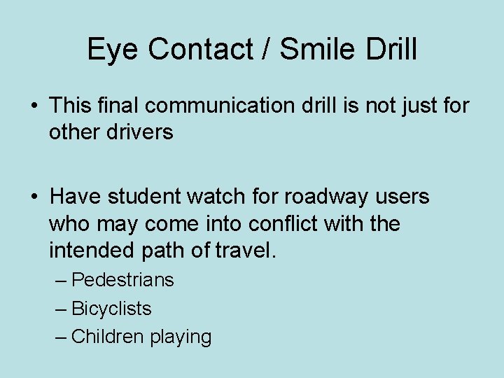 Eye Contact / Smile Drill • This final communication drill is not just for