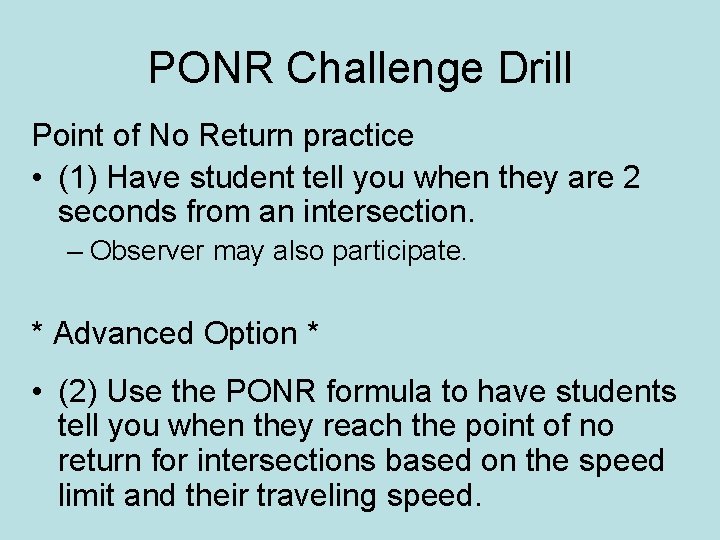 PONR Challenge Drill Point of No Return practice • (1) Have student tell you