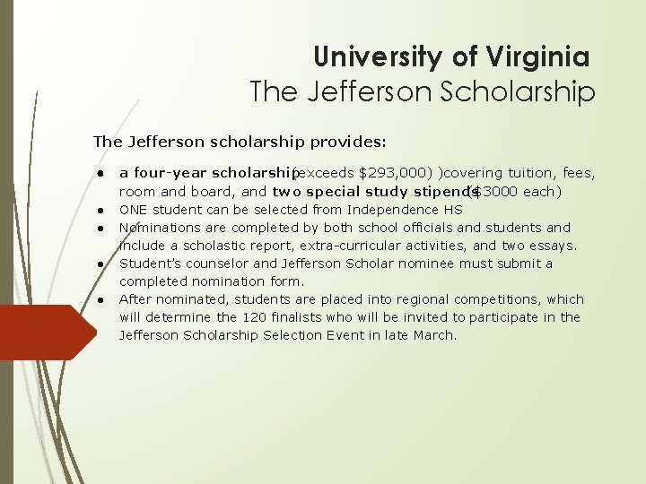 University of Virginia The Jefferson Scholarship The Jefferson scholarship provides: ● a four-year scholarship