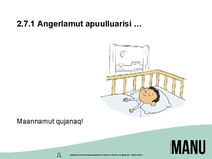 2. 7. 1 Angerlamut apuulluarisi … Maannamut qujanaq! Peqqissutsimut Pitsaaliuinermullu Aqutsisoqarfik – Styrelsen for