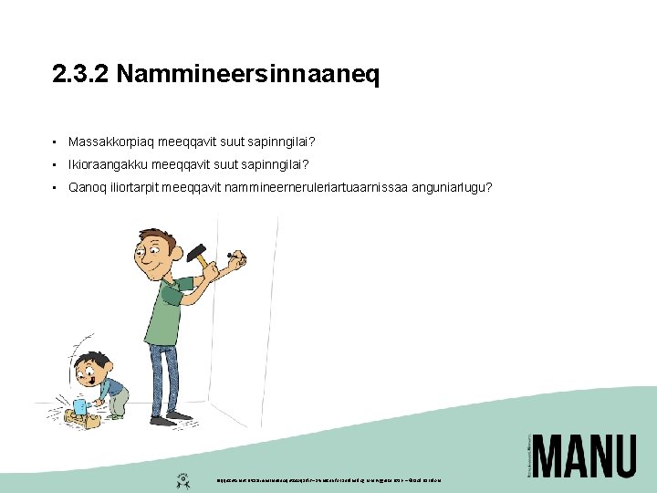 2. 3. 2 Nammineersinnaaneq • Massakkorpiaq meeqqavit suut sapinngilai? • Ikioraangakku meeqqavit suut sapinngilai?