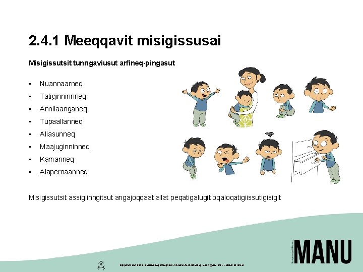 2. 4. 1 Meeqqavit misigissusai Misigissutsit tunngaviusut arfineq-pingasut • Nuannaarneq • Tatiginninnneq • Annilaanganeq