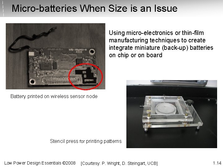 Micro-batteries When Size is an Issue Using micro-electronics or thin-film manufacturing techniques to create