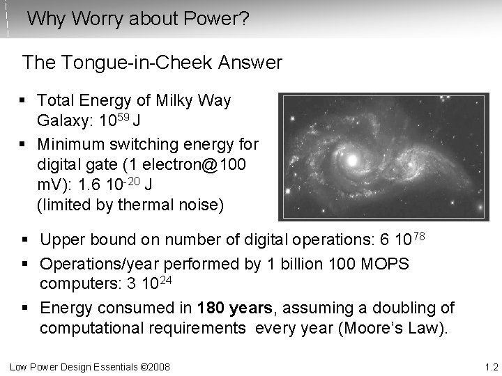 Why Worry about Power? The Tongue-in-Cheek Answer § Total Energy of Milky Way Galaxy: