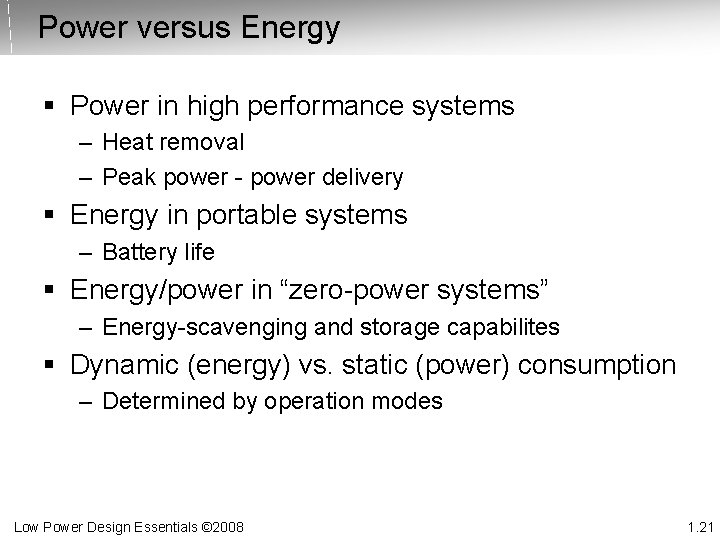 Power versus Energy § Power in high performance systems – Heat removal – Peak