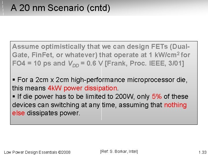 A 20 nm Scenario (cntd) Assume optimistically that we can design FETs (Dual. Gate,