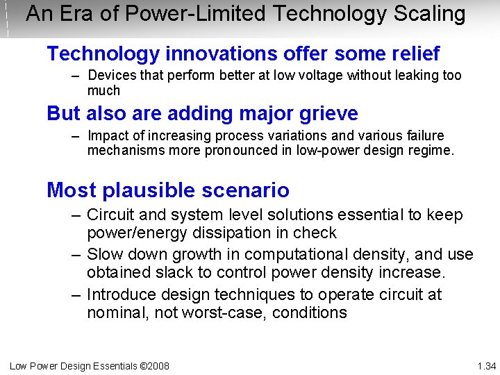 An Era of Power-Limited Technology Scaling Technology innovations offer some relief – Devices that