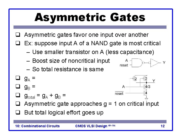 Asymmetric Gates q Asymmetric gates favor one input over another q Ex: suppose input Asymmetric Gates q Asymmetric gates favor one input over another q Ex: suppose input
