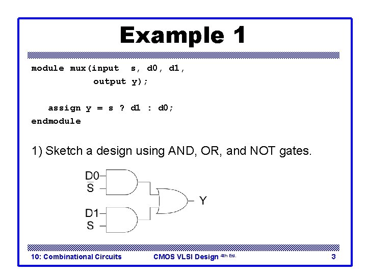 Example 1 module mux(input s, d 0, d 1, output y); assign y = Example 1 module mux(input s, d 0, d 1, output y); assign y =