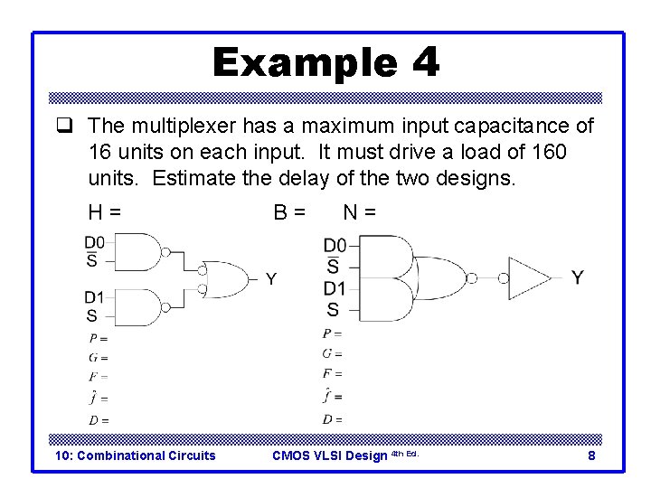 Example 4 q The multiplexer has a maximum input capacitance of 16 units on