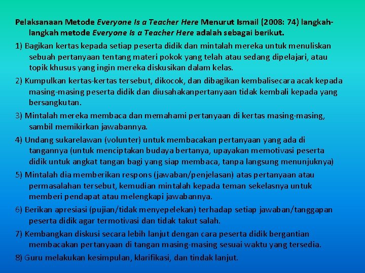 Pelaksanaan Metode Everyone Is a Teacher Here Menurut Ismail (2008: 74) langkah metode Everyone