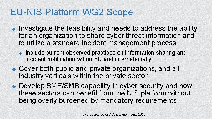 EU-NIS Platform WG 2 Scope u Investigate the feasibility and needs to address the