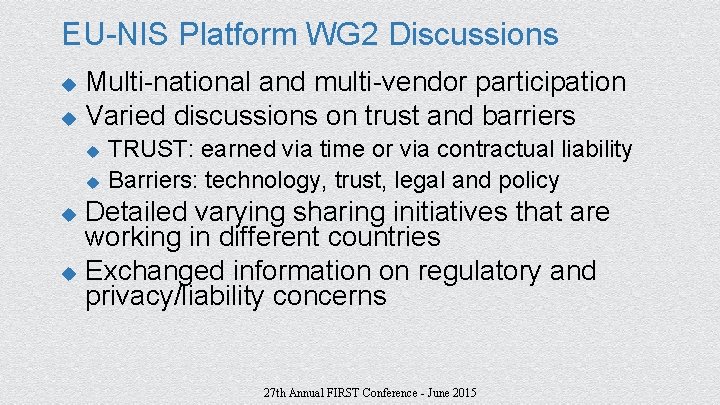 EU-NIS Platform WG 2 Discussions Multi-national and multi-vendor participation u Varied discussions on trust