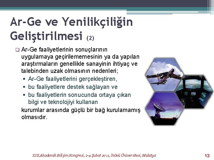 Ar-Ge ve Yenilikçiliğin Geliştirilmesi (2) q Ar-Ge faaliyetlerinin sonuçlarının uygulamaya geçirilememesinin ya da yapılan