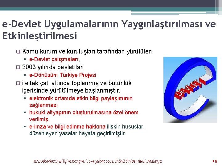 e-Devlet Uygulamalarının Yaygınlaştırılması ve Etkinleştirilmesi q Kamu kurum ve kuruluşları tarafından yürütülen § e-Devlet