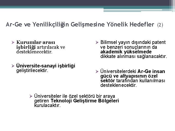 Ar-Ge ve Yenilikçiliğin Gelişmesine Yönelik Hedefler Ø Kurumlar arası işbirliği artırılacak ve desteklenecektir. (2)