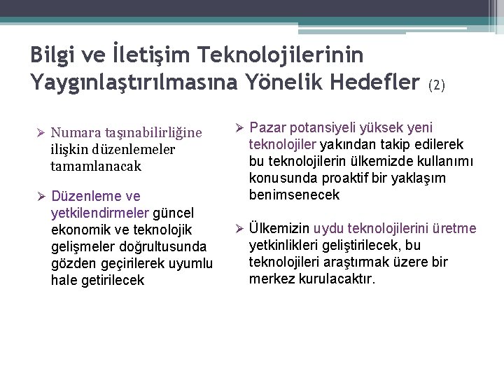 Bilgi ve İletişim Teknolojilerinin Yaygınlaştırılmasına Yönelik Hedefler Ø Numara taşınabilirliğine ilişkin düzenlemeler tamamlanacak Ø