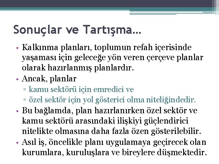 Sonuçlar ve Tartışma… Kalkınma planları, toplumun refah içerisinde yaşaması için geleceğe yön veren çerçeve