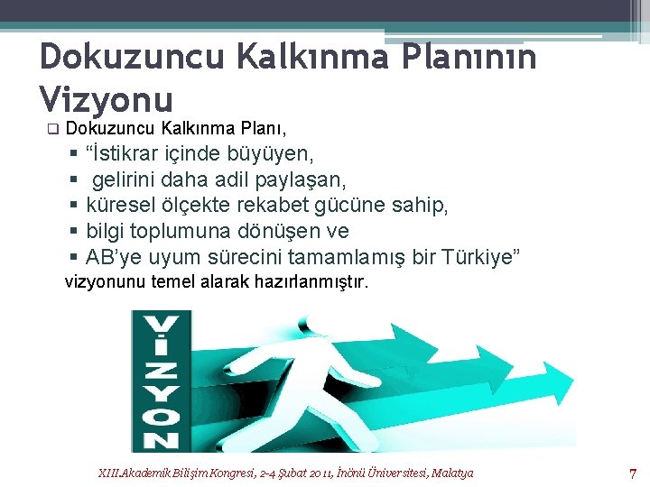 Dokuzuncu Kalkınma Planının Vizyonu q Dokuzuncu Kalkınma Planı, § § § “İstikrar içinde büyüyen,