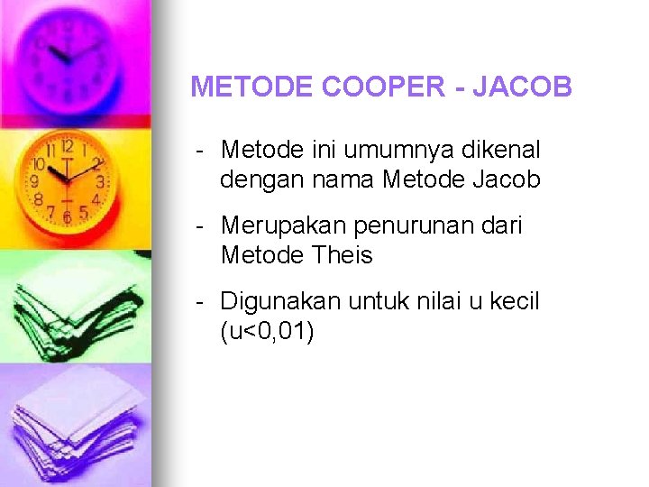 METODE COOPER - JACOB - Metode ini umumnya dikenal dengan nama Metode Jacob -