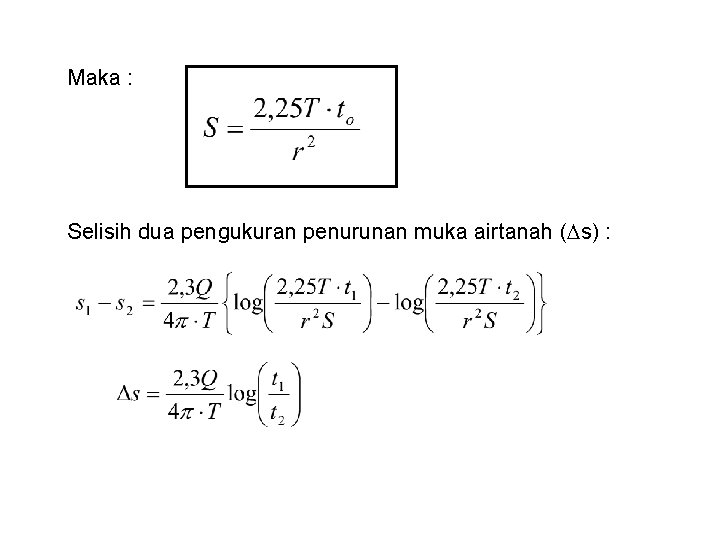 Maka : Selisih dua pengukuran penurunan muka airtanah ( s) : 