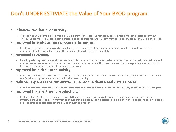 Don’t UNDER ESTIMATE the Value of Your BYOD program • Enhanced worker productivity. –