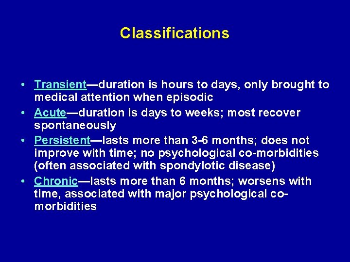 Classifications • Transient—duration is hours to days, only brought to medical attention when episodic