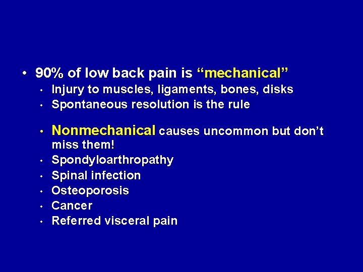  • 90% of low back pain is “mechanical” • Injury to muscles, ligaments,