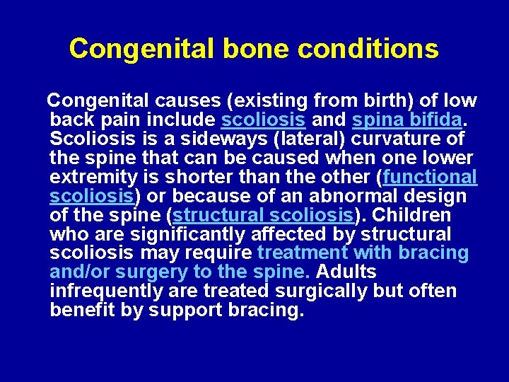 Congenital bone conditions Congenital causes (existing from birth) of low back pain include scoliosis