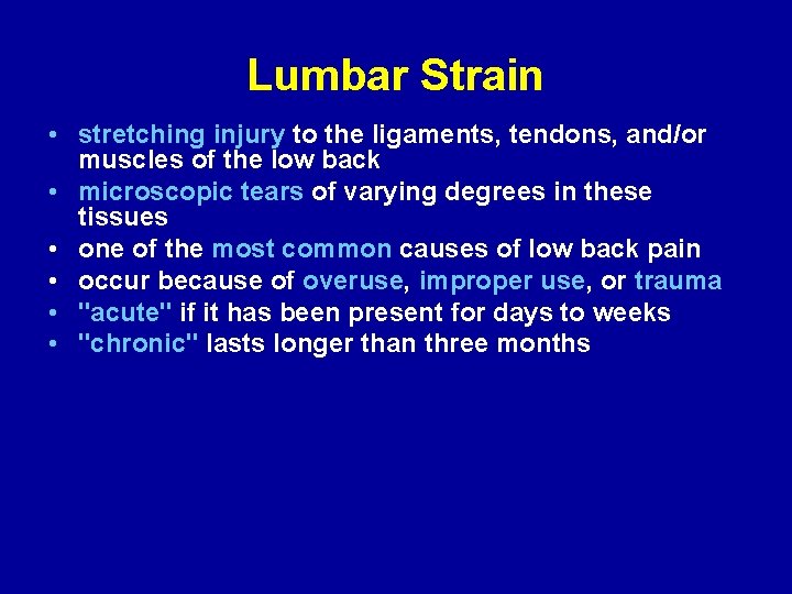 Lumbar Strain • stretching injury to the ligaments, tendons, and/or muscles of the low