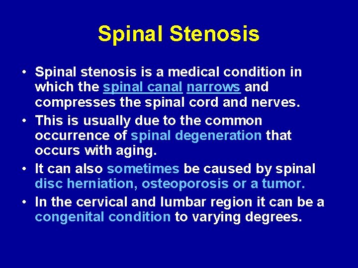 Spinal Stenosis • Spinal stenosis is a medical condition in which the spinal canal