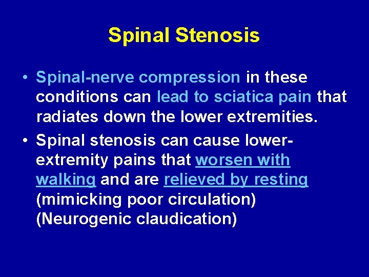 Spinal Stenosis • Spinal-nerve compression in these conditions can lead to sciatica pain that