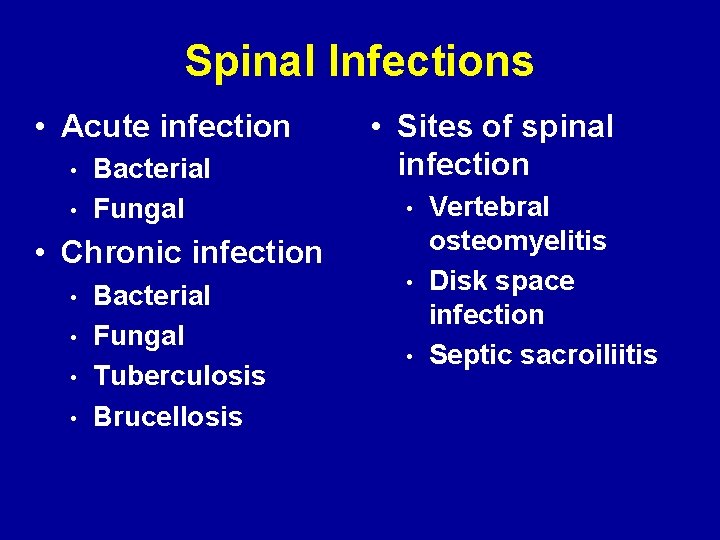 Spinal Infections • Acute infection • • Bacterial Fungal • Sites of spinal infection