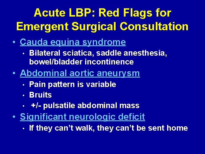 Acute LBP: Red Flags for Emergent Surgical Consultation • Cauda equina syndrome • Bilateral