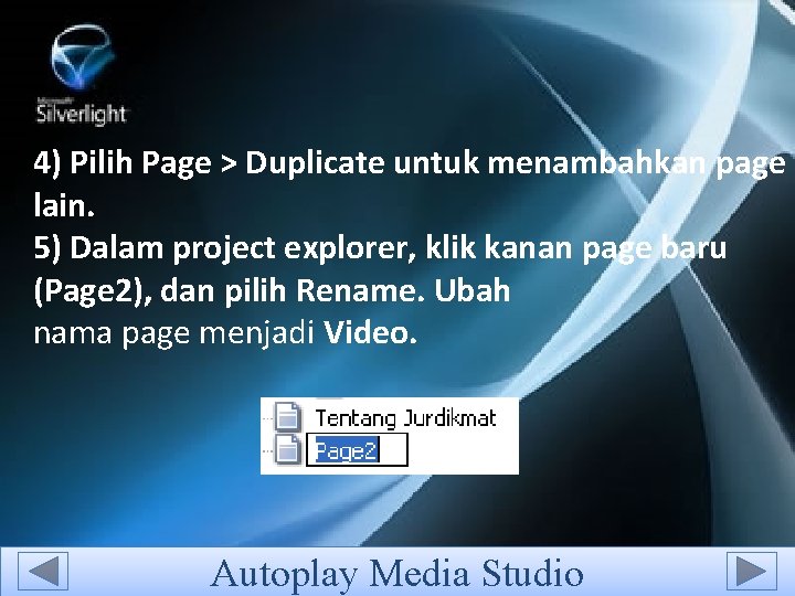 4) Pilih Page > Duplicate untuk menambahkan page lain. 5) Dalam project explorer, klik