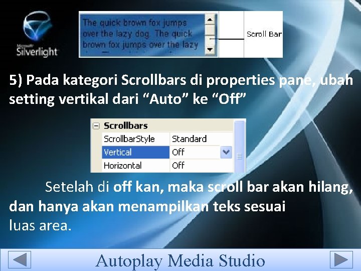 5) Pada kategori Scrollbars di properties pane, ubah setting vertikal dari “Auto” ke “Off”