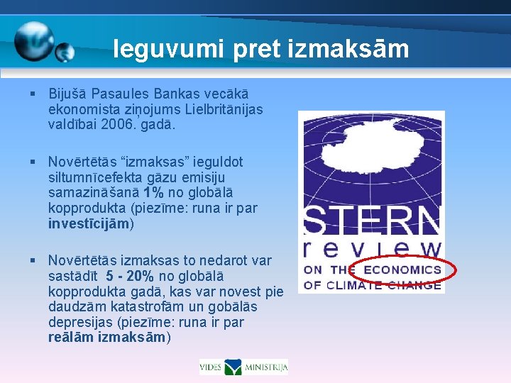 Ieguvumi pret izmaksām § Bijušā Pasaules Bankas vecākā ekonomista ziņojums Lielbritānijas valdībai 2006. gadā.