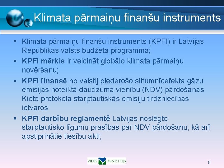 Klimata pārmaiņu finanšu instruments § Klimata pārmaiņu finanšu instruments (KPFI) ir Latvijas Republikas valsts