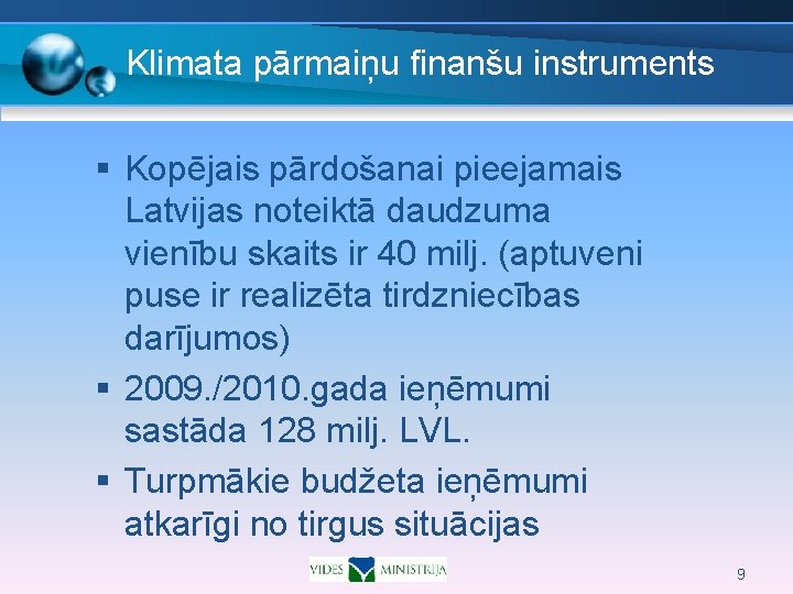 Klimata pārmaiņu finanšu instruments § Kopējais pārdošanai pieejamais Latvijas noteiktā daudzuma vienību skaits ir