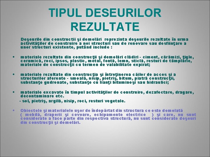 TIPUL DESEURILOR REZULTATE Deşeurile din constructii şi demolări reprezinta deşeurile rezultate în urma activităţilor