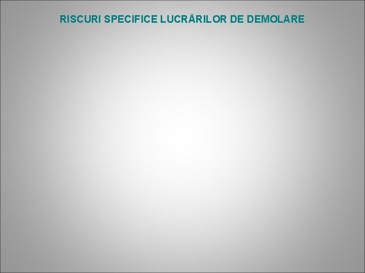 RISCURI SPECIFICE LUCRĂRILOR DE DEMOLARE 