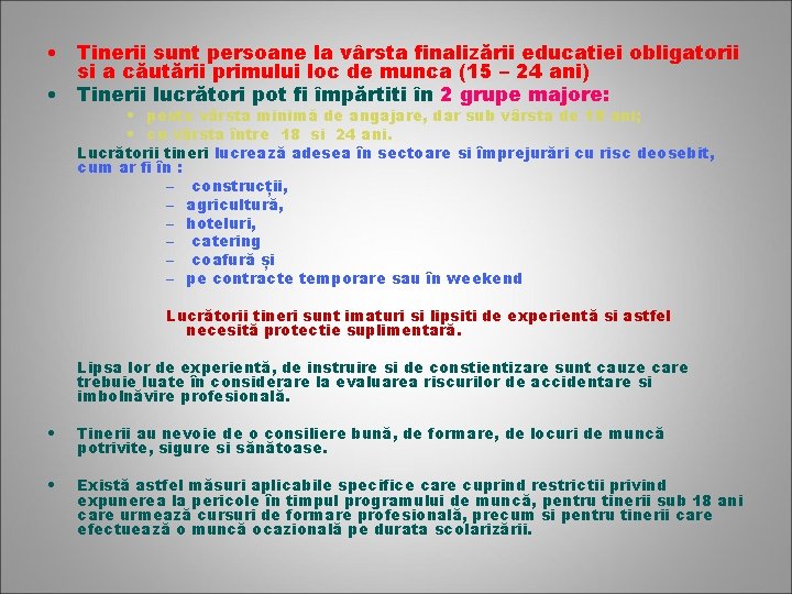  • Tinerii sunt persoane la vârsta finalizării educatiei obligatorii si a căutării primului