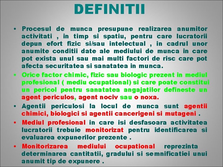 DEFINITII • Procesul de munca presupune realizarea anumitor activitati , in timp si spatiu,