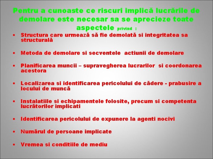 Pentru a cunoaste ce riscuri implică lucrările de demolare este necesar sa se aprecieze