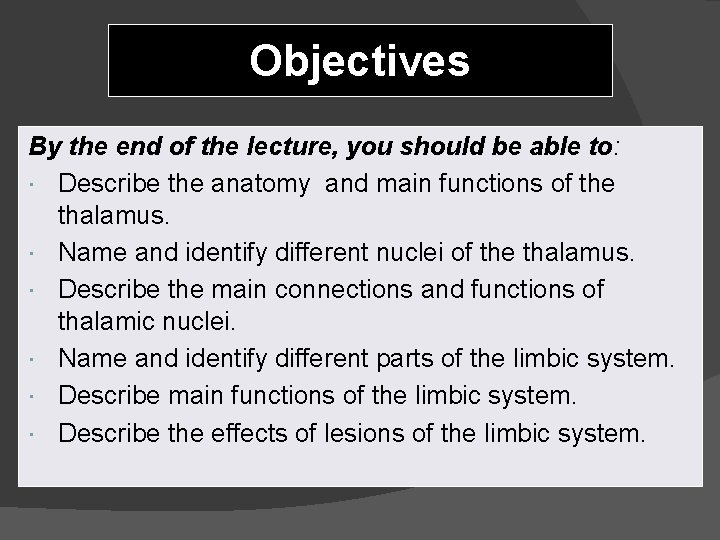Objectives By the end of the lecture, you should be able to: Describe the