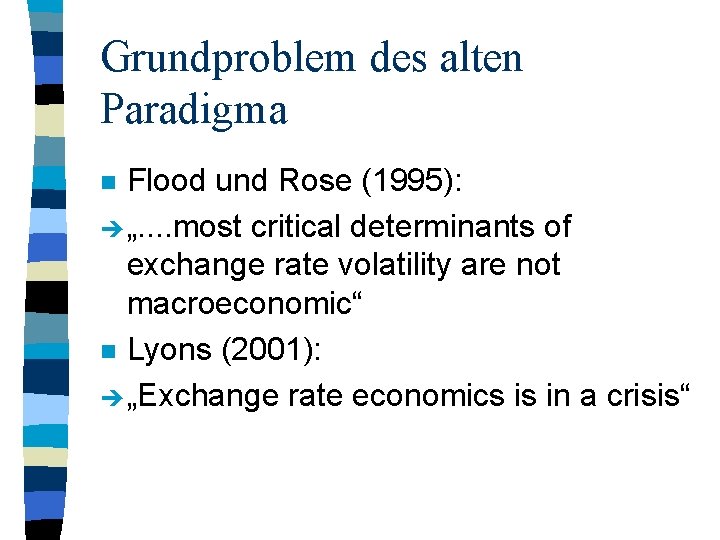 Grundproblem des alten Paradigma Flood und Rose (1995): è „. . most critical determinants